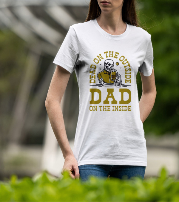 Dead On The Outside Dad On The Inside Skeleton Holding Beer T-Shirt