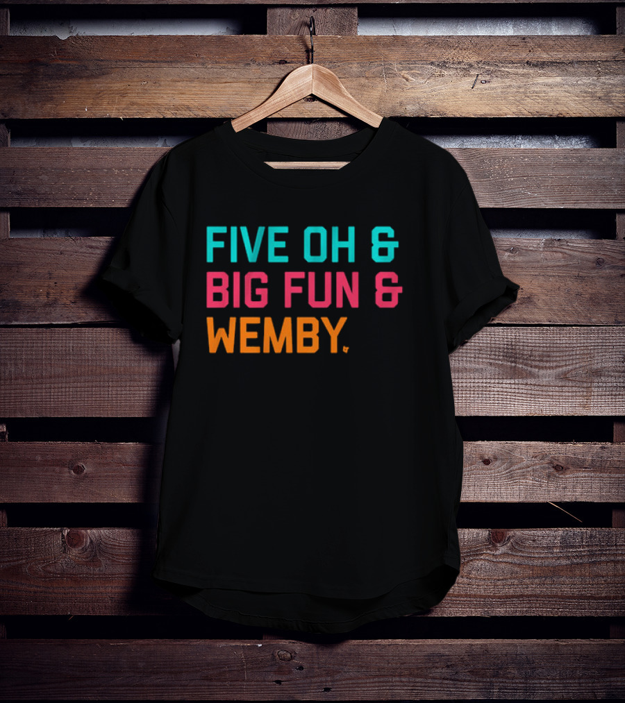 FIVE OH And BIG FUN And WEMBY Basketball Fan Phrase T-Shirt