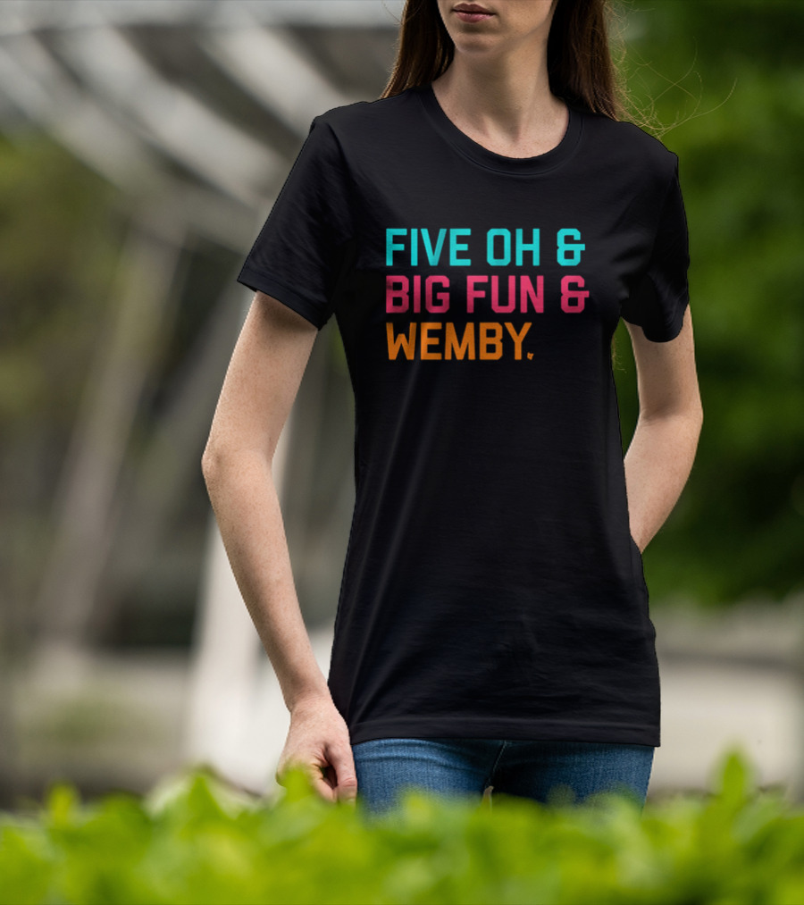 FIVE OH And BIG FUN And WEMBY Basketball Fan Phrase T-Shirt