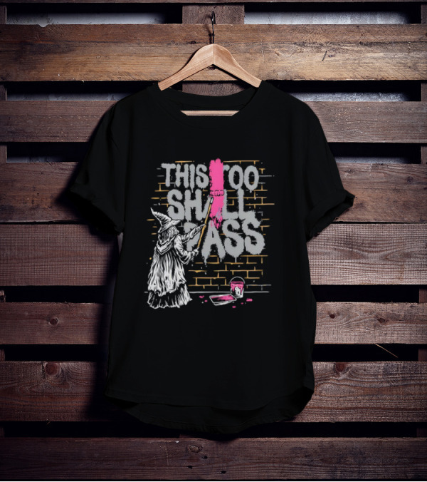 Gandalf Paints Over Graffiti Saying This Too Shall Pass With Roller On Brick Wall T-Shirt