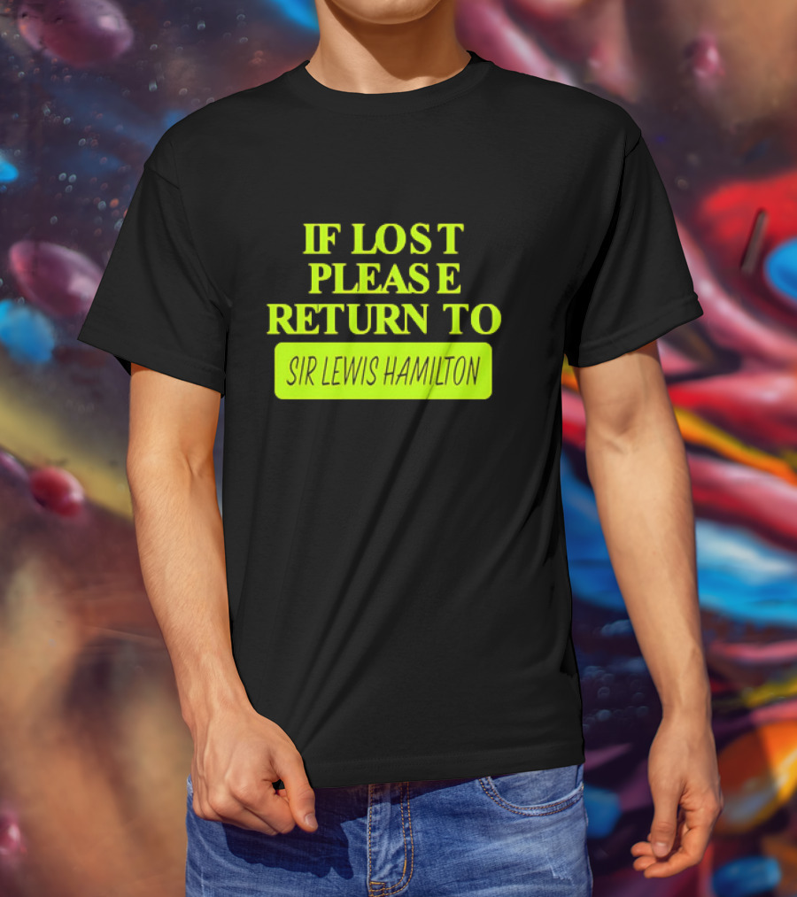 If Lost Please Return To Sir Lewis Hamilton Formula 1 T-Shirt