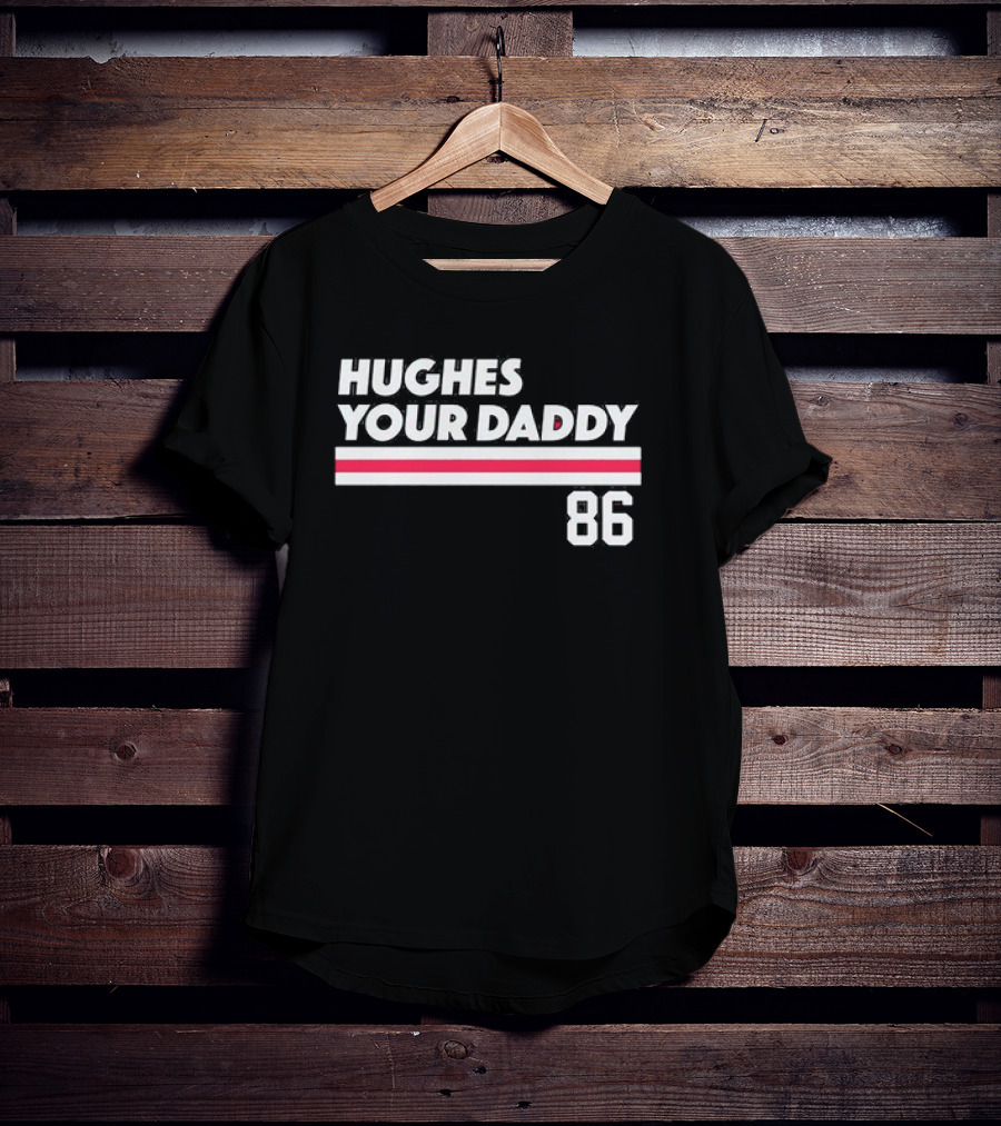 Hughes Your Daddy 86 New Jersey Devils Jack Hughes T-Shirt