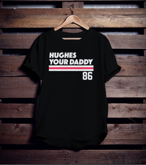 Hughes Your Daddy 86 New Jersey Devils Jack Hughes T-Shirt