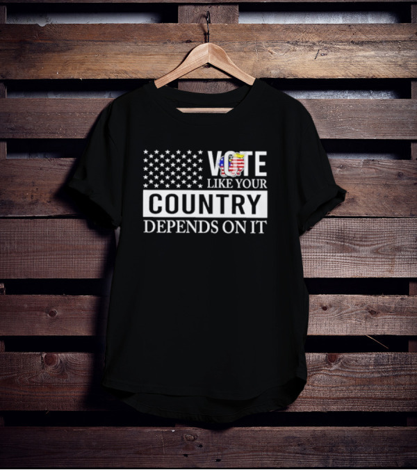 VOTE Like Your Country Depends On It USA Flag Motivational Message T-Shirt