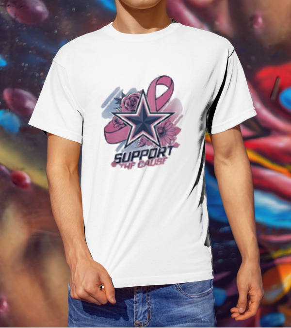 Support The Cause Breast Cancer Awareness X Dallas Cowboys Star Pink Ribbon Roses T-Shirt