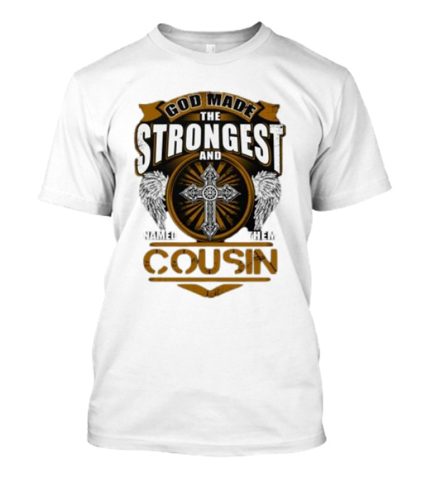 God Made The Strongest And Named Them Cousin Cross Wings T-Shirt