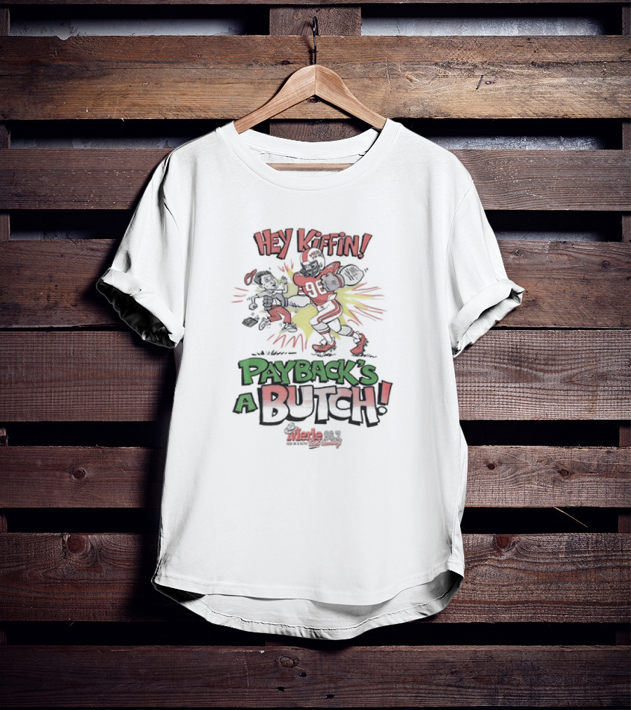 Hey Kiffin Payback’s A Butch Merle 96.7 FM Rock And Roll Cainsville Football T-Shirt