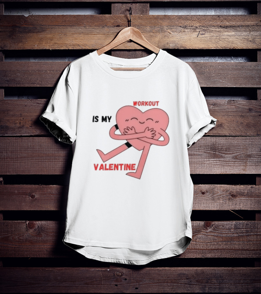 Workout Is My Valentine T-Shirt