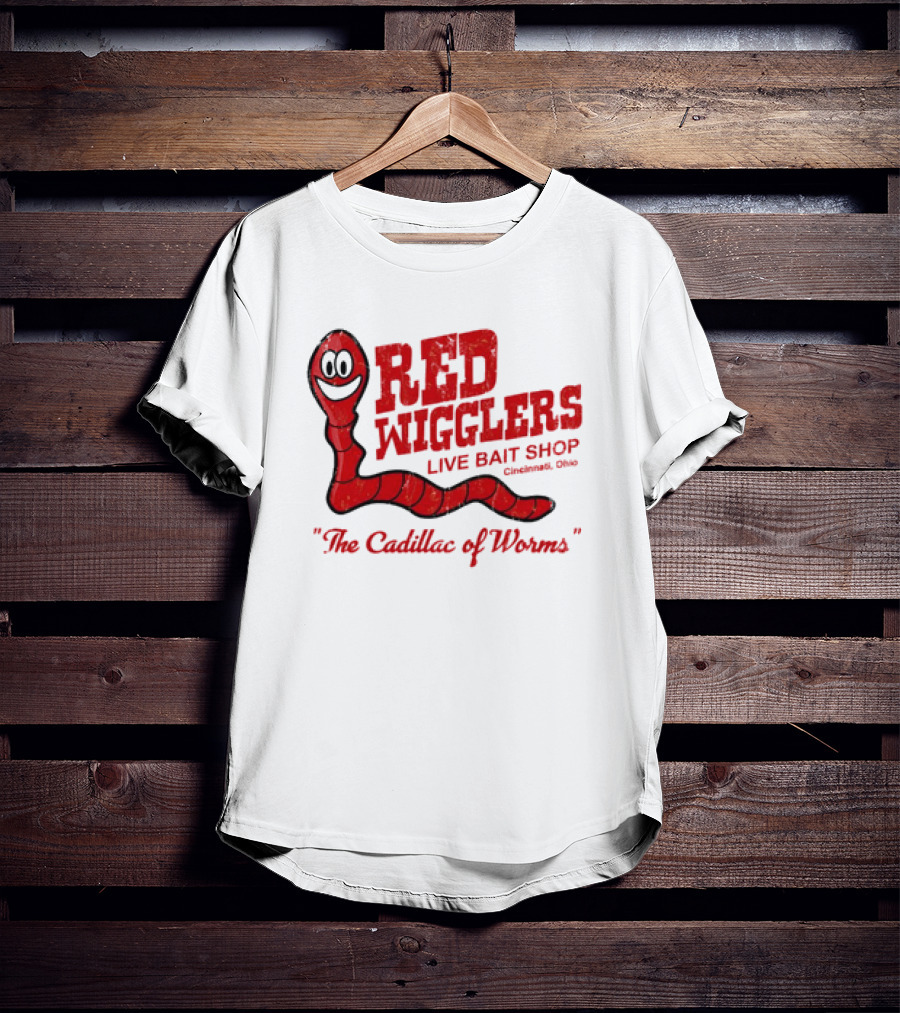 Red Wigglers Live Bait Shop Cincinnati Ohio The Cadillac Of Worms T-Shirt