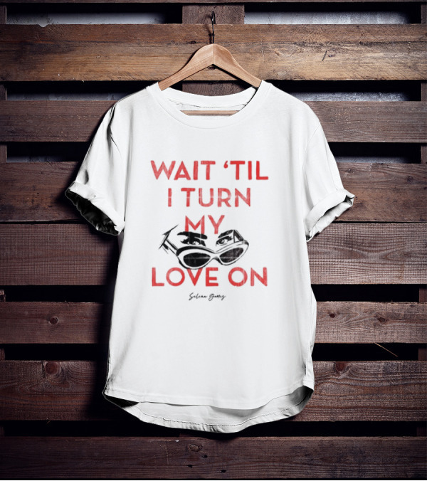 Selena Gomez Wait 'Til I Turn My Love On Sunglasses Eyes T-Shirt