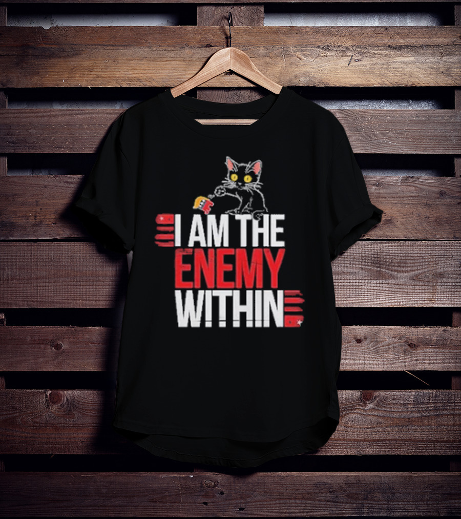 I Am The Enemy Within Cat Knock Out Republican T-Shirt