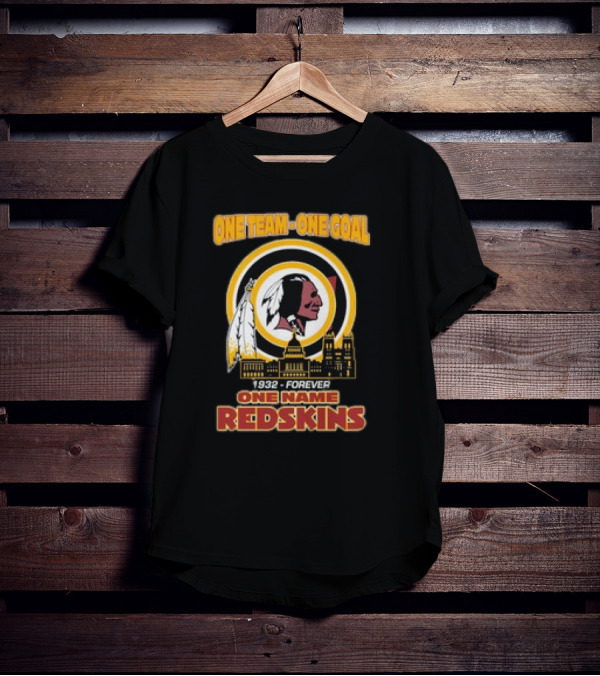 One Team One Goal One Name 1932 Forever Redskins T-Shirt
