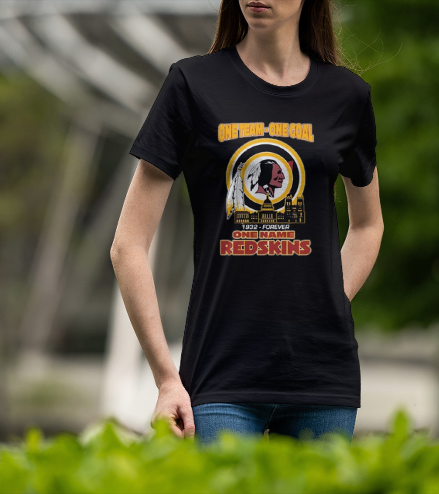 One Team One Goal One Name 1932 Forever Redskins T-Shirt