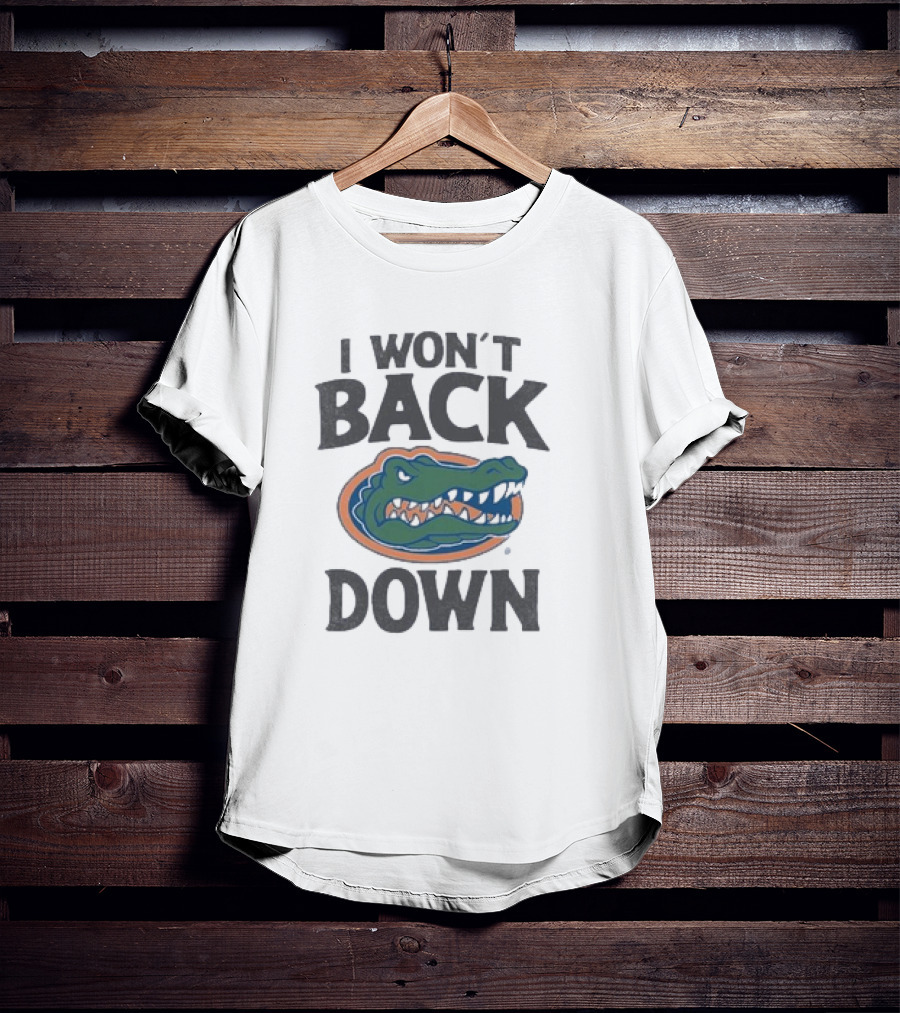 Florida Gators I Won’t Back Down Fierce Team Spirit Gator T-Shirt