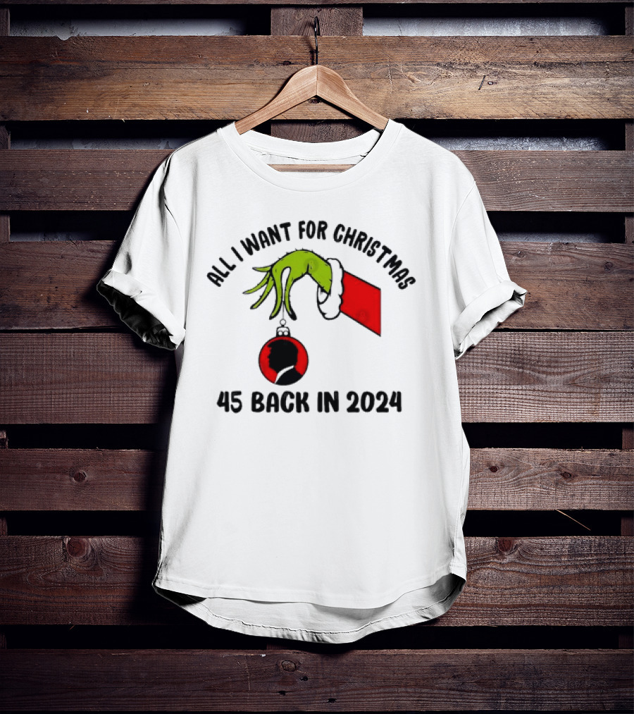 All I Want For Christmas Grinch 45 Back In T-Shirt