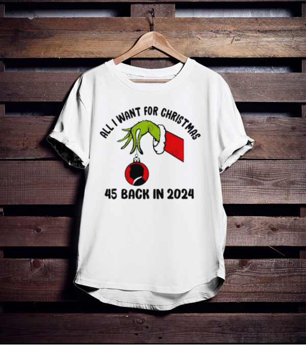 All I Want For Christmas Grinch 45 Back In T-Shirt