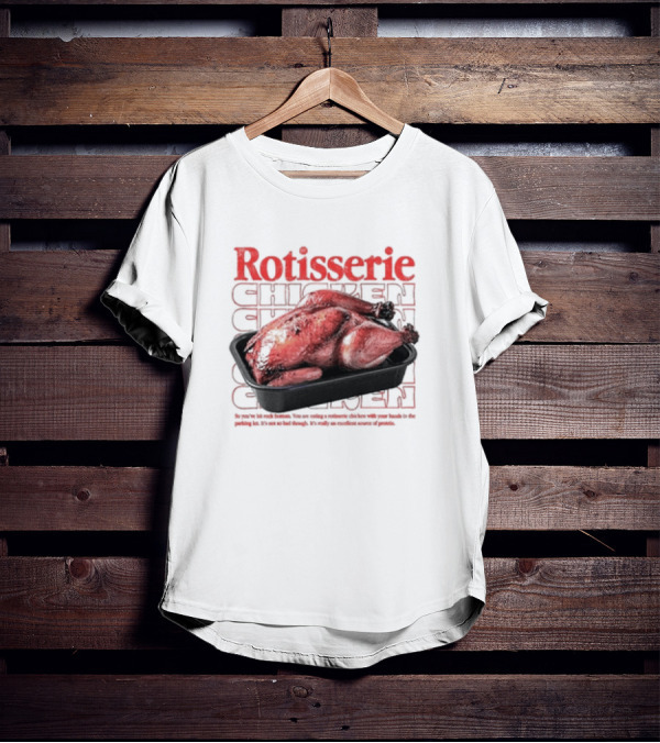 Rotisserie Chicken So You’ve Hit Rock Bottom It's Not So Bad Though Protein Source T-Shirt