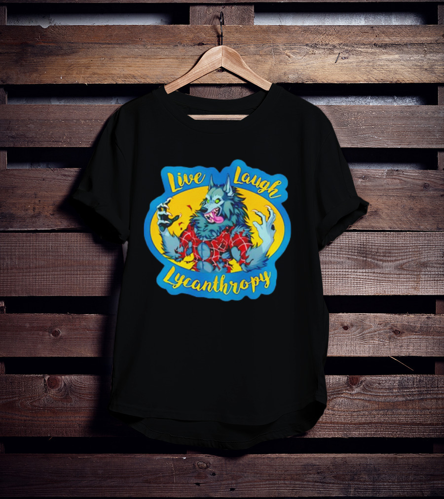Live Laugh Lycanthropy Werewolf In Tattered Red Shirt With Claws And Fangs T-Shirt