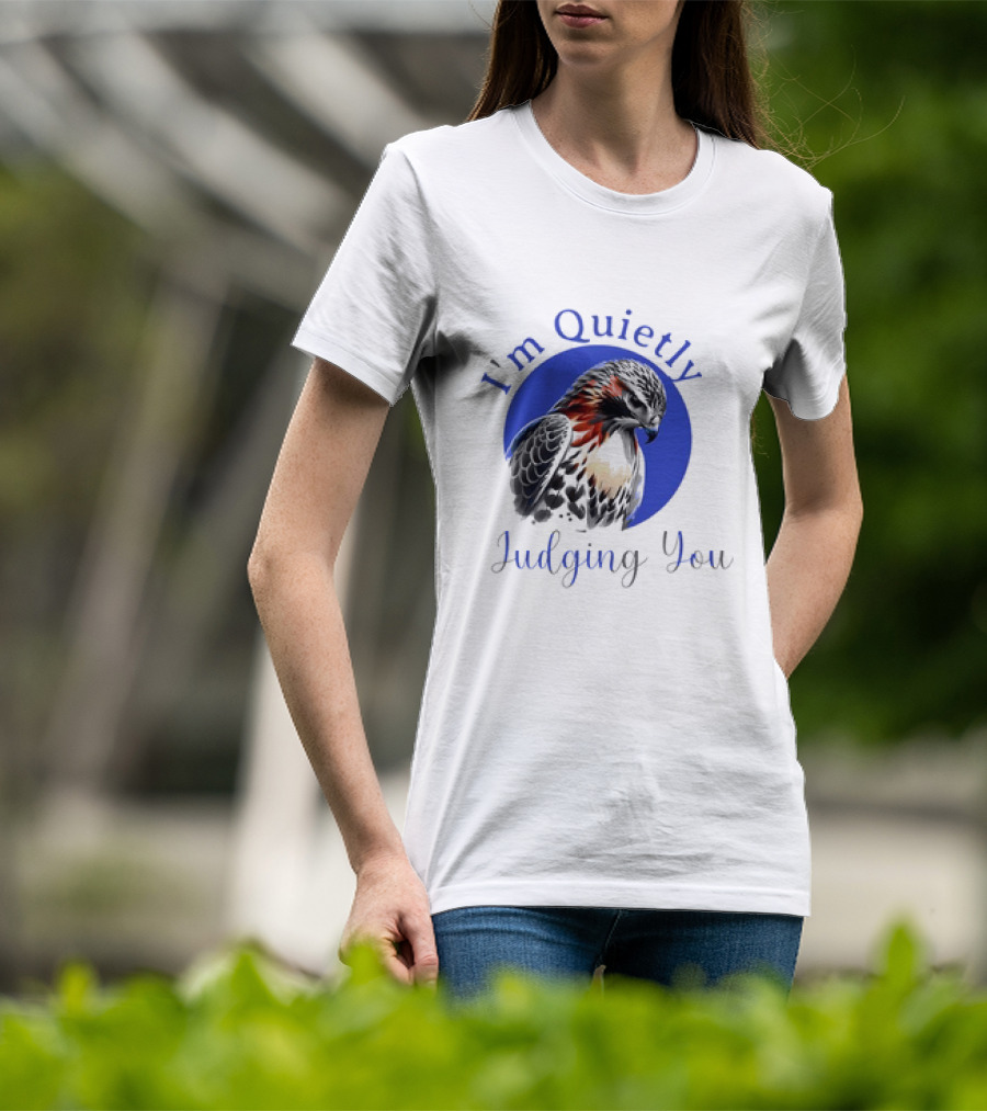 I'm Quietly Judging You Beautiful Hawk T-Shirt