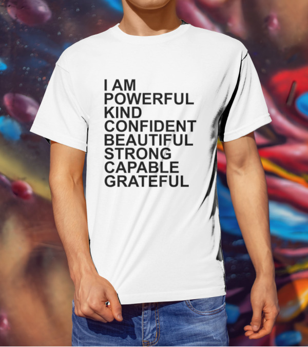 I Am Powerful Kind Confident Beautiful Strong Capable Grateful I Am Me T-Shirt