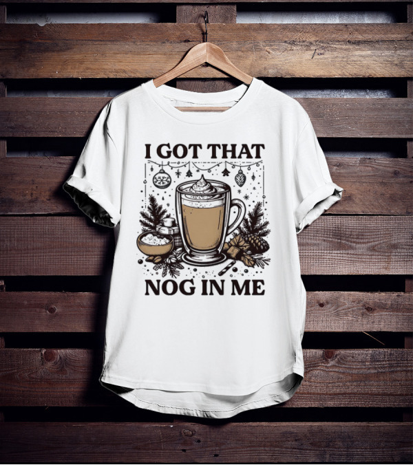 I Got That Nog In Me Holiday Coffee Pinecones Ornaments T-Shirt