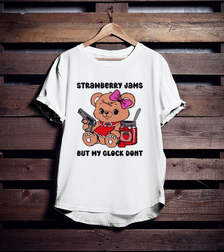 Strawberry Jams But My Glock Don't Cute Meme Teddy Bear With Gun And Jam T-Shirt