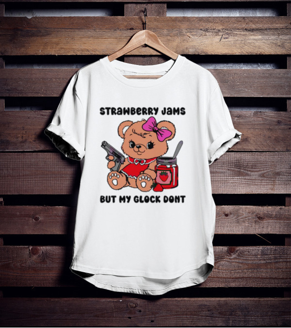 Strawberry Jams But My Glock Don't Cute Meme Teddy Bear With Gun And Jam T-Shirt