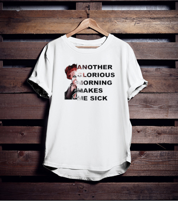 Winifred Sanderson Another Glorious Morning Makes Me Sick Morning Winifred Face T-Shirt