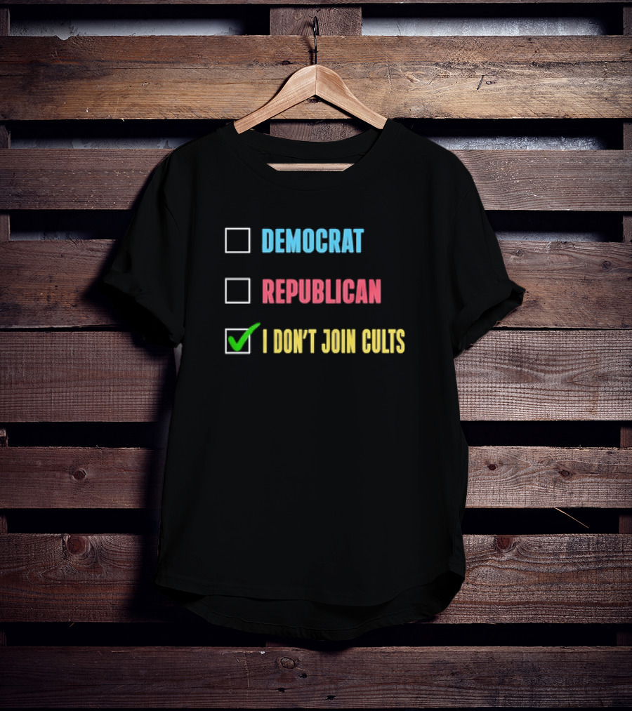 Democrat Republican I Don’t Join Cults Checkbox Humor T-Shirt
