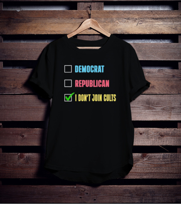 Democrat Republican I Don’t Join Cults Checkbox Humor T-Shirt