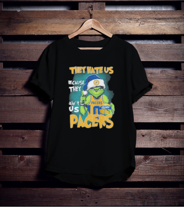 They Hate Us Because They Ain't Us Grinch Pacers Christmas T-Shirt