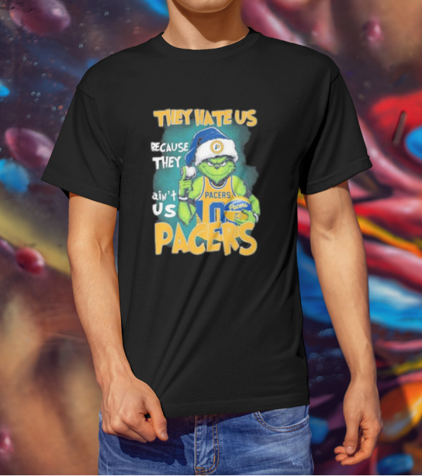 They Hate Us Because They Ain't Us Grinch Pacers Christmas T-Shirt