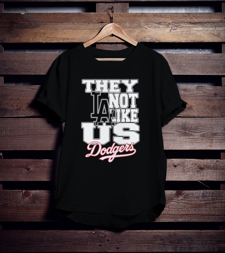 They Not Like Us LA Dodgers T-Shirt