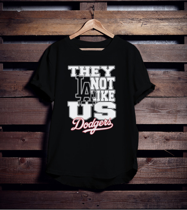 They Not Like Us LA Dodgers T-Shirt