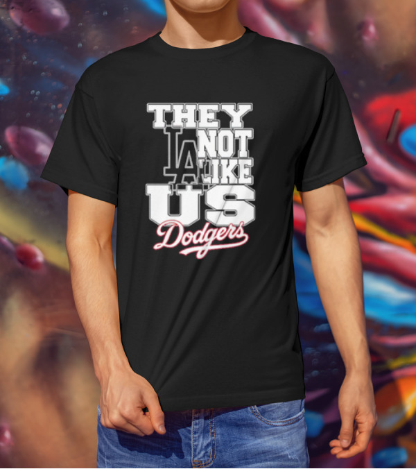 They Not Like Us LA Dodgers T-Shirt