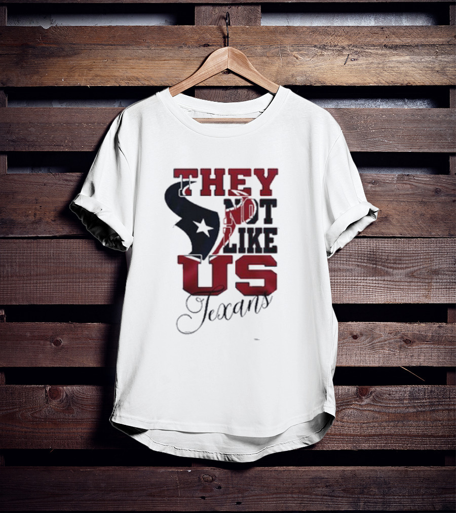 Houston Texans They Not Like Us Texans T-Shirt