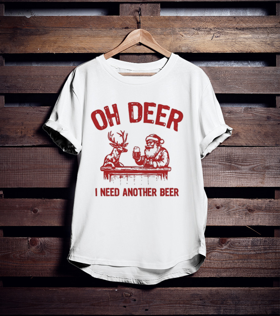 Oh Deer I Need Another Beer Santa And Reindeer Christmas T-Shirt
