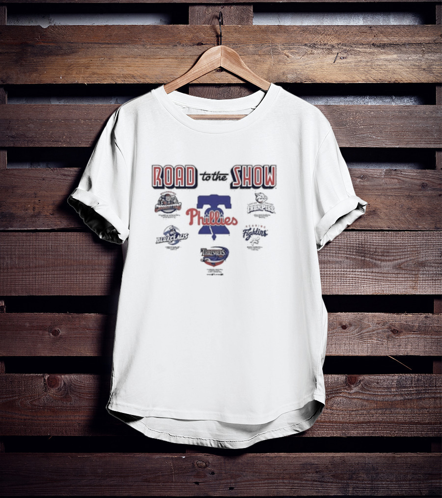 Road To The Show Philadelphia Phillies IronPigs Reading Fightin BlueClaws Threshers T-Shirt