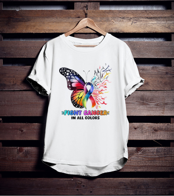 Fight Cancer In All Colors Butterfly Ribbon Support Awareness T-Shirt