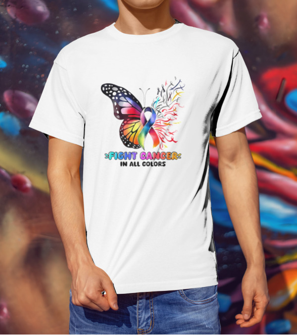Fight Cancer In All Colors Butterfly Ribbon Support Awareness T-Shirt