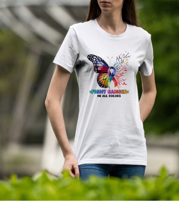 Fight Cancer In All Colors Butterfly Ribbon Support Awareness T-Shirt