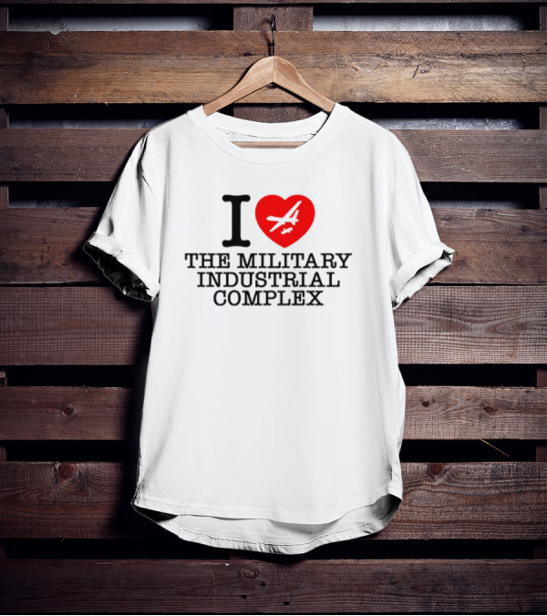 I Love The Military Industrial Complex Heart Airplane T-Shirt