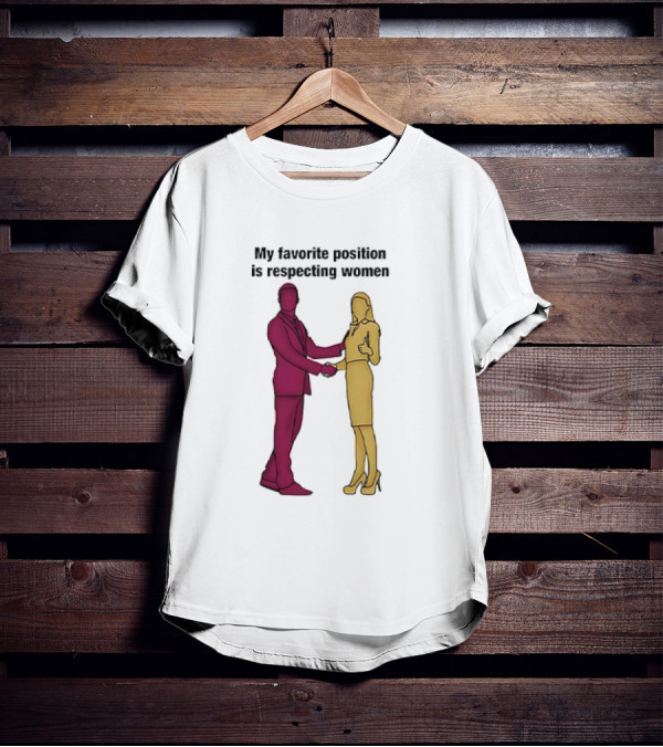 My Favorite Position Is Respecting Women Handshake Standing Figures T-Shirt