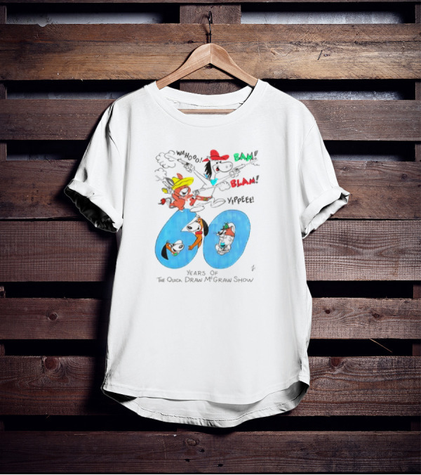 Years Of The Quick Draw McGraw Show Wahooo Bam Blam Yippee T-Shirt
