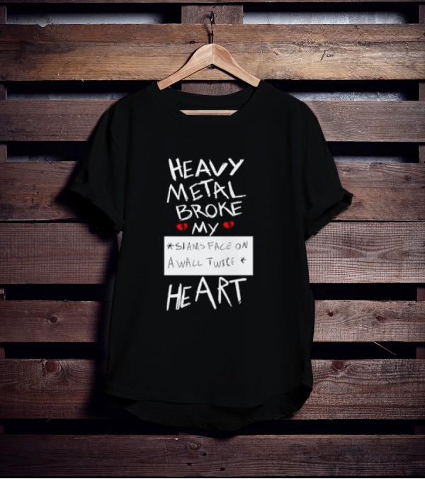 Heavy Metal Broke My Siams Face On A Wall Twice Heart T-Shirt
