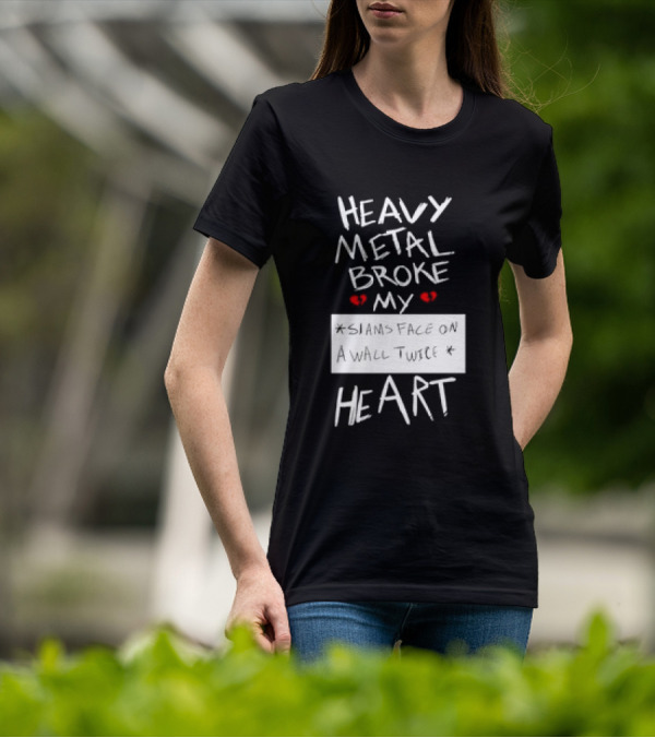 Heavy Metal Broke My Siams Face On A Wall Twice Heart T-Shirt