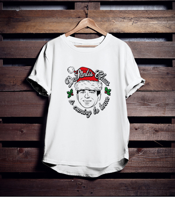 Desantis Claus Is Coming To Town Christmas T-Shirt