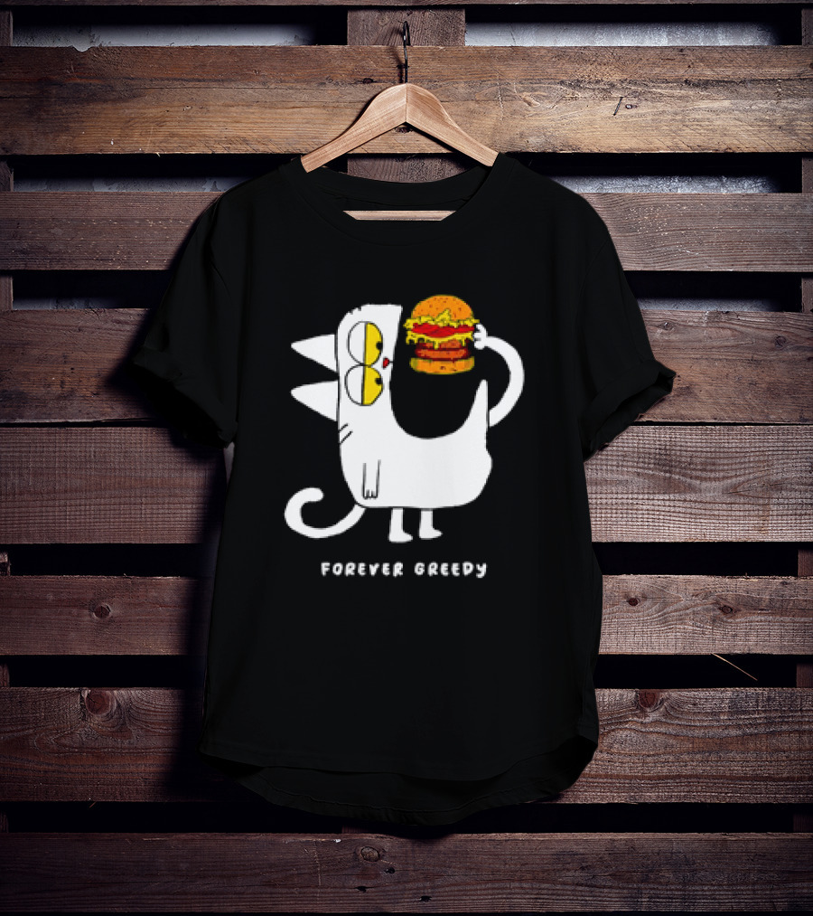 Forever Greedy Cat With Burger Meme T-Shirt