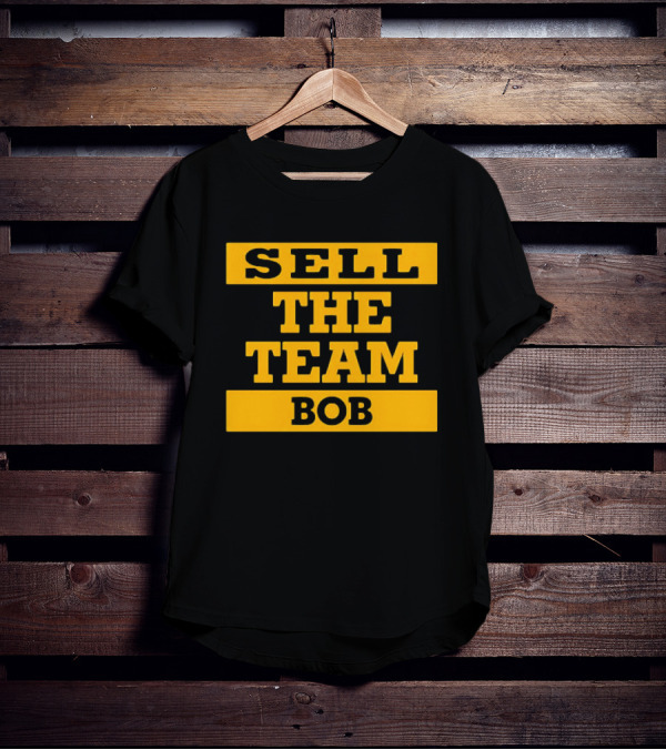 SELL THE TEAM BOB T-Shirt
