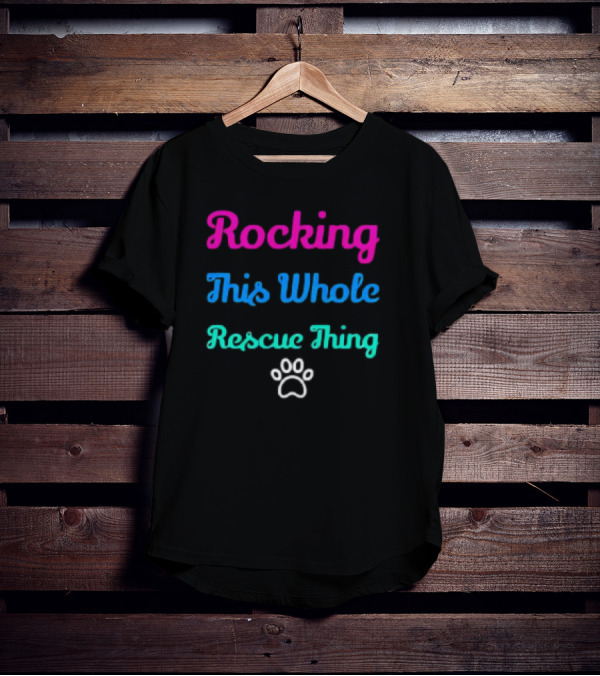 Rocking This Whole Rescue Thing Paw Prints T-Shirt